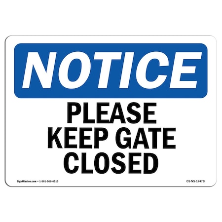 Signmission Safety Sign, OSHA Notice, 10" Height, Please Keep Gate Closed Sign, Landscape OS-NS-D-1014-L-17478